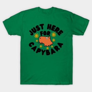 just here for capybara T-Shirt